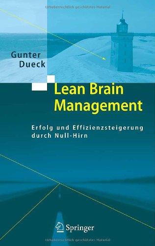 Lean Brain Management: Erfolg und Effizienzsteigerung durch Null-Hirn