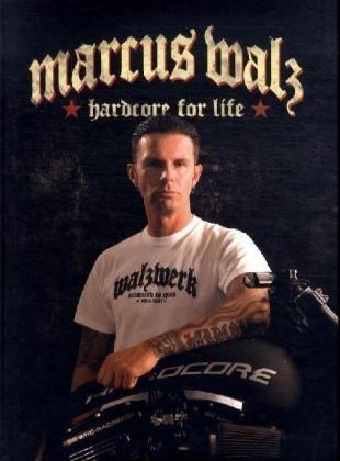 Marcus Walz - Hardcore for life