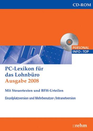 PC-Lexikon für das Lohnbüro 2008 mit Steuertexten und BFH-Urteilen: Arbeitslohn, Lohnsteuer und Sozialversicherung von A-Z