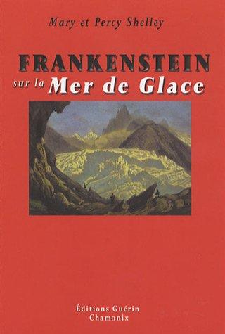 Frankenstein sur la Mer de Glace ou Le voyage de Genève à Chamonix