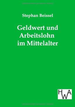 Geldwert und Arbeitslohn im Mittelalter