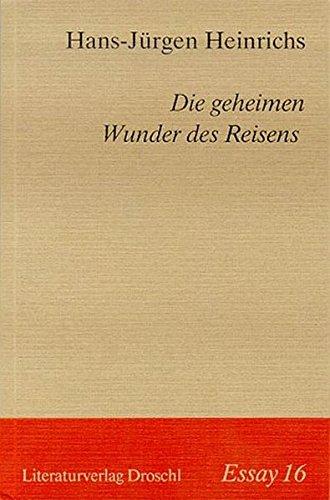 Die geheimen Wunder des Reisens - ESSAY 16 (Essays)