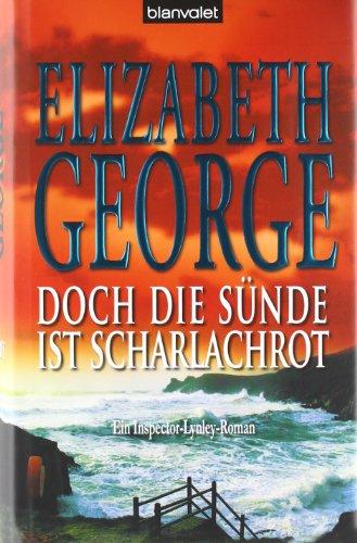 Doch die Sünde ist scharlachrot: Ein Inspector-Lynley-Roman