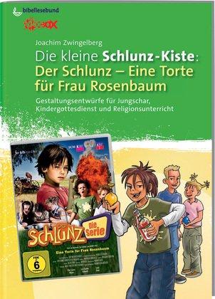 Die kleine Schlunz-Kiste 5: Der Schlunz - Eine Torte für Frau Rosenbaum. Gestaltungsentwürfe für Jungschar, Kindergottesdienst und Religionsunterricht