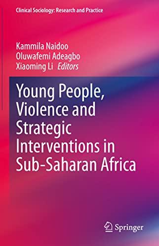 Young People, Violence and Strategic Interventions in Sub-Saharan Africa (Clinical Sociology: Research and Practice)