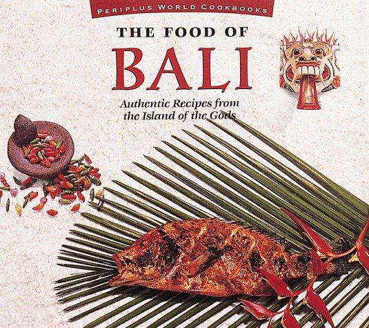 The Food of Bali (Periplus World Cookbooks)