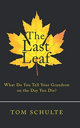 The Last Leaf: What Do You Tell Your Grandson on the Day You Die?