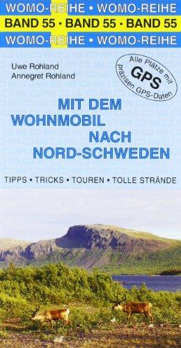 Mit dem Wohnmobil nach Nord-Schweden: Tipps, Tricks, Touren, Tolle Strände, präzise GPS-Daten