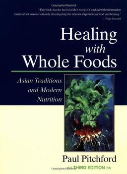 Healing with Whole Foods: Asian Traditions and Modern Nutrition