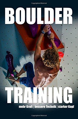 Bouldertraining: mehr Kraft - bessere Technik - starker Kopf