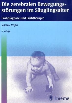 Die zerebralen Bewegungsstörungen im Säuglingsalter. Frühdiagnose und Frühtherapie