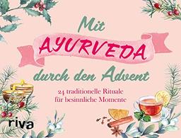 Mit Ayurveda durch den Advent: 24 traditionelle Rituale für besinnliche Momente. Mit Seiten zum Auftrennen