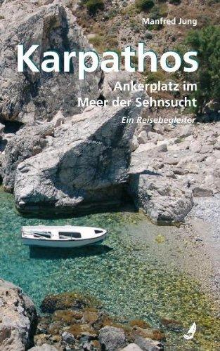 Karpathos - Ankerplatz im Meer der Sehnsucht: Ein Reisebegleiter