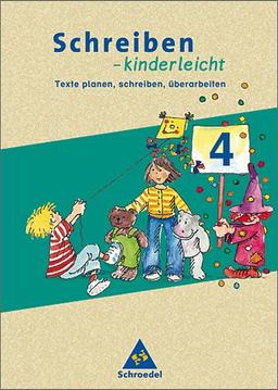 Schreiben - kinderleicht: Texte planen,schreiben,überarbeiten - Ausgabe 2004: Arbeitsheft 4. Schuljahr