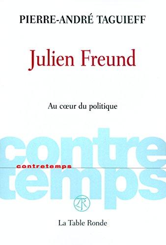 Julien Freund : au coeur du politique