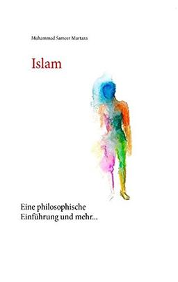 Islam: Eine philosophische Einführung und mehr...