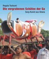 Die vergrabenen Schätze der Ga: Sargkunst aus Ghana