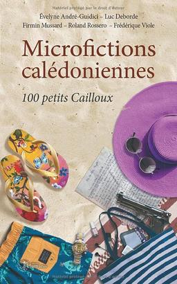 Microfictions calédoniennes: 100 petits Cailloux