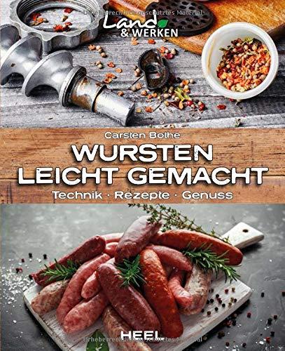 Wursten leicht gemacht: Technik, Rezepte, Genuss (Land & Werken)