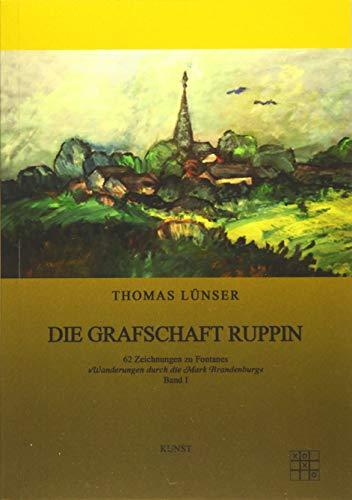 Die Grafschaft Ruppin: 62 Zeichnungen zu Fontanes (Wanderungen durch die Mark Brandenburg)