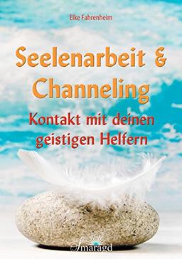 Seelenarbeit & Channeling: Kontakt mit deinen geistigen Helfern