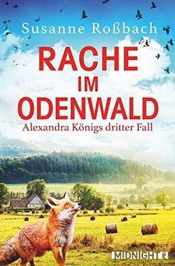 Rache im Odenwald: Alexandra Königs neuer Fall (Alexandra König ermittelt, Band 3)