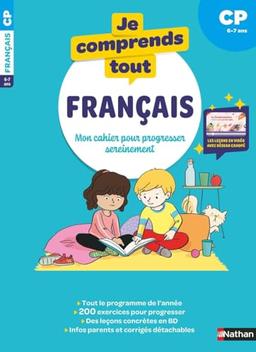 Je comprends tout ! Français : mon cahier pour progresser sereinement : CP, 6-7 ans