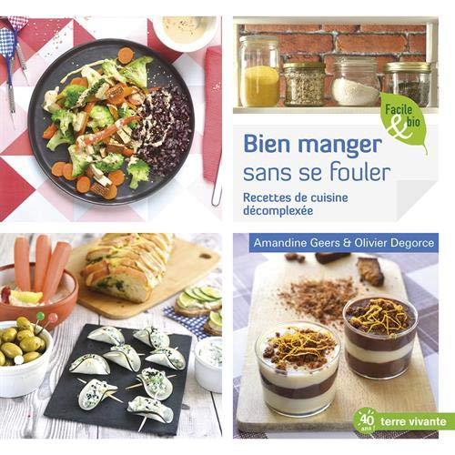 Bien manger sans se fouler : 50 recettes décomplexées, 100 % saines