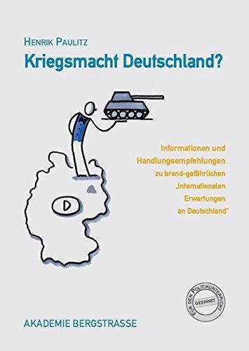 Kriegsmacht Deutschland?: Informationen und Handlungsempfehlungen zu brandgefährlichen „Internationalen Erwartungen an Deutschland“