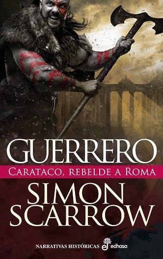 Guerrero: Carataco, rebelde a Roma (Narrativas Históricas)