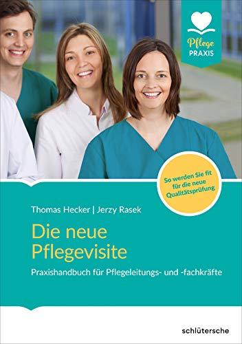 Die neue Pflegevisite: Praxishandbuch für Pflegeleitungs- und fachkräfte