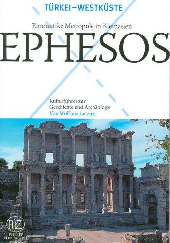 Ephesos: Eine antike Metropole in Kleinasien. Kulturführer zur Geschichte und Archäologie (Kulturfuhrer Zur Geschichte Und Archaologie)