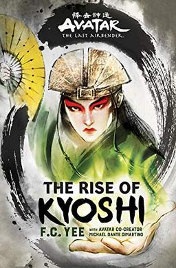 Avatar, the Last Airbender: The Rise of Kyoshi (the Kyoshi Novels Book 1)