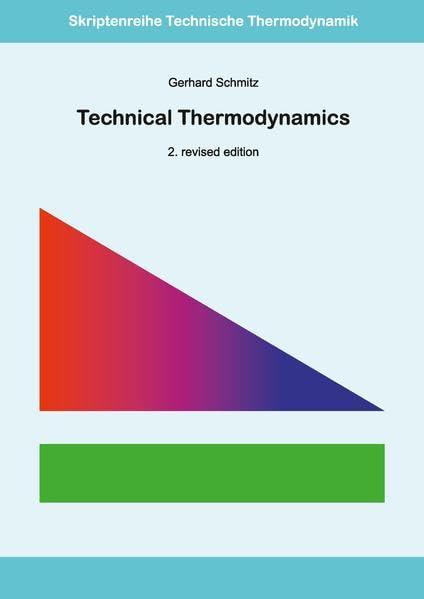 Technical Thermodynamics: 2. revised edition ISSN 1868-3398 (Skriptenreihe Technische Thermodynamik)