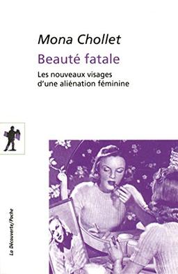 Beauté fatale : les nouveaux visages d'une aliénation féminine