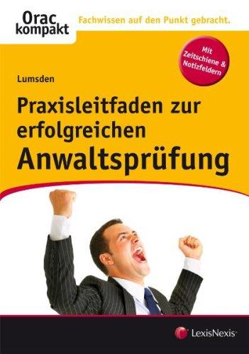 Praxisleitfaden zur erfolgreichen Anwaltsprüfung