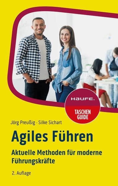 Agiles Führen: Aktuelle Methoden für moderne Führungskräfte (Haufe TaschenGuide)