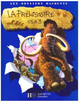 La préhistoire cycle 3 : dossier de l'élève