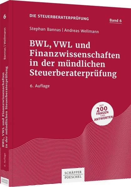 BWL, VWL und Finanzwissenschaften in der mündlichen Steuerberaterprüfung (Die Steuerberaterprüfung)