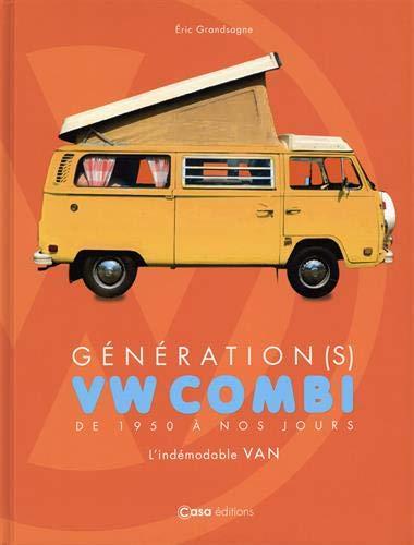 Génération(s) VW combi : de 1950 à nos jours : l'indémodable van