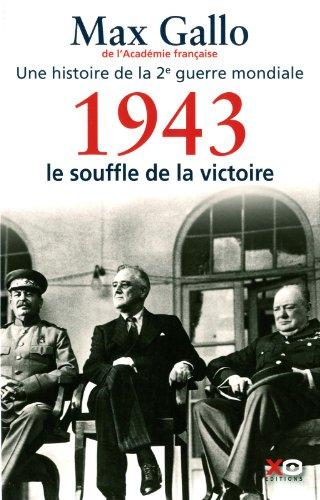 Une histoire de la 2e Guerre mondiale. Vol. 4. 1943, le souffle de la victoire : récit