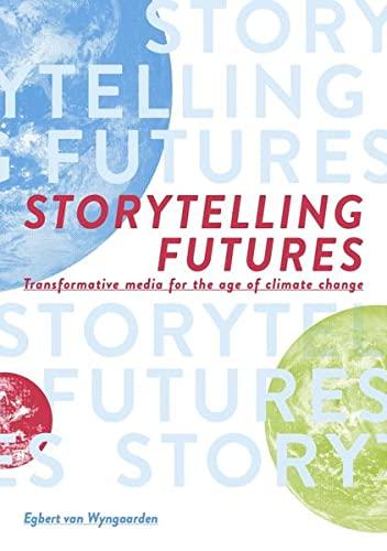 STORYTELLING FUTURES: Transformative Media for the Age of Climate Change