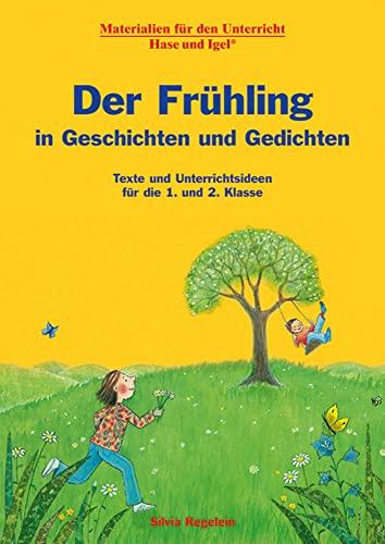 Der Frühling in Geschichten und Gedichten: Texte und Unterrichtsideen für die 1. und 2. Klasse