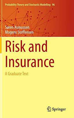 Risk and Insurance: A Graduate Text (Probability Theory and Stochastic Modelling, 96, Band 96)