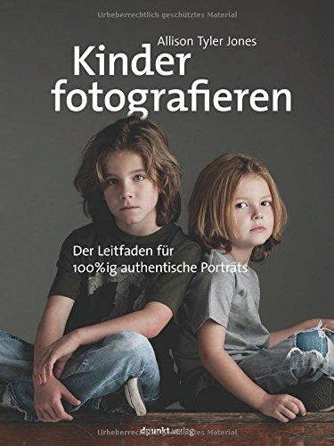 Kinder fotografieren: Der Leitfaden für 100%ig authentische Porträts