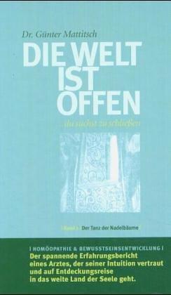 Die Welt ist offen - du suchst zu schliessen: Die Welt ist offen  ...du suchst zu schließen. Der Tanz der Nadelbäume: BD 1/2