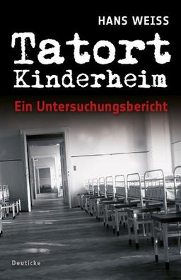 Tatort Kinderheim: Ein Untersuchungsbericht