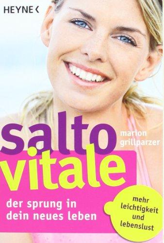 Salto Vitale - Der Sprung in dein neues Leben: Mehr Leichtigkeit und Lebenslust