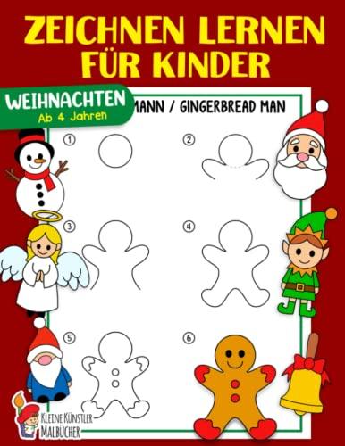 Zeichnen lernen für Kinder: Weihnachten - Zeichnen lernen Schritt für Schritt - Das große Zeichnen Lernbuch für Kleinkinder, Kindergarten, Vorschulkinder - Für Jungen und Mädchen ab 4 Jahren