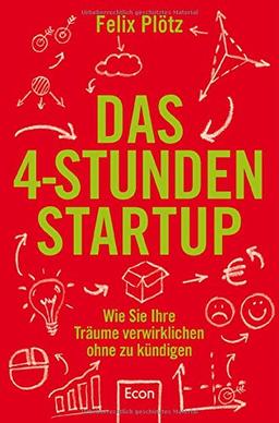 Das 4-Stunden-Startup: Wie Sie Ihre Träume verwirklichen, ohne zu kündigen